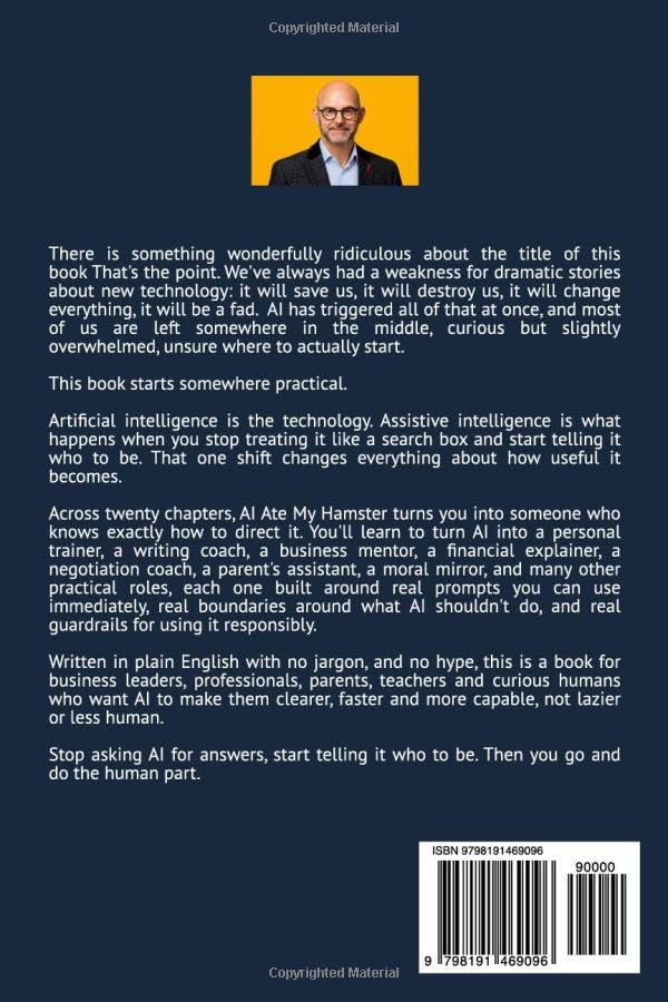 Back cover of AI Ate My Hamster: How to Tell AI Who to Be (and Make It Work for You)