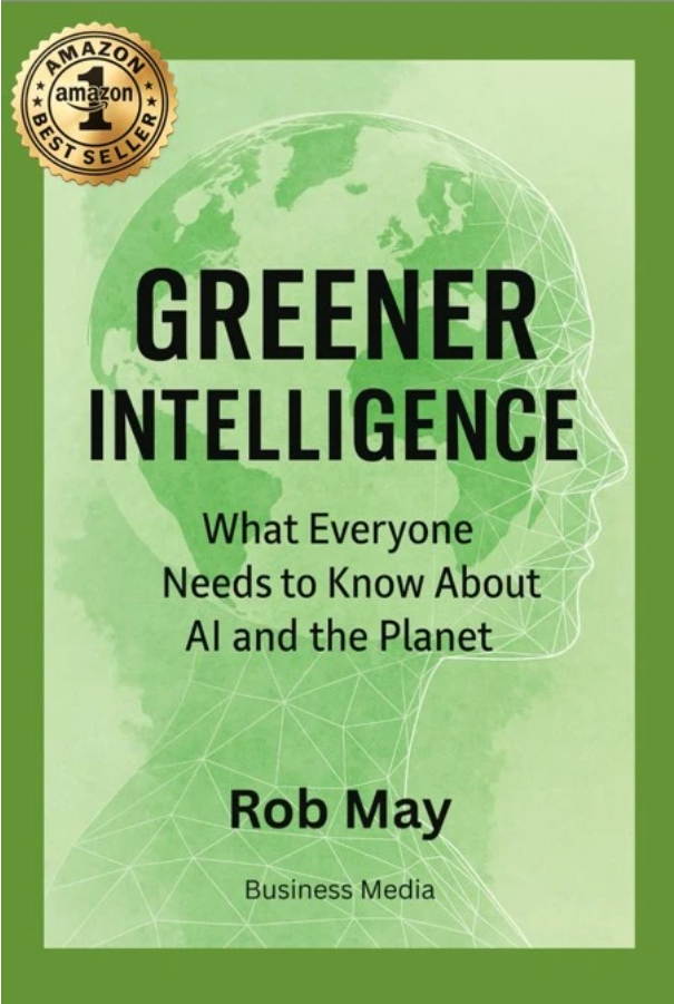 Cover of Greener Intelligence: What Everyone Needs to Know About AI and the Planet